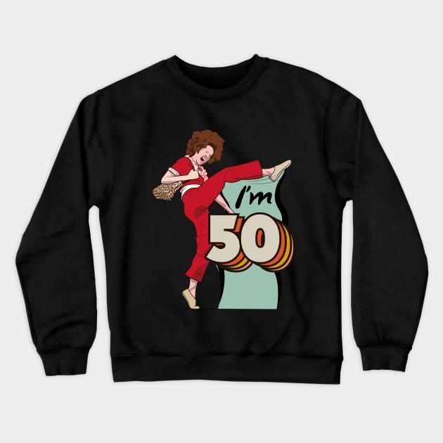 I'm 50 Sally Omally Crewneck Sweatshirt by HarlinDesign